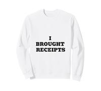 J'Ai apporté des reçus Sweatshirt