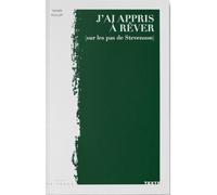 J'ai appris à rêver Sur les pas de Stevenson - Didier Guillot - La Trace Eds - broché - Roman