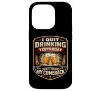 J'Ai arrêté de Boire Hier mais Je fête Mon Retour de façon Amusante Coque pour iPhone 14 Pro