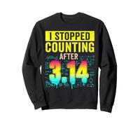 J'Ai arrêté de Compter après 3,14 Jours de Professeur de mathématiques Sweatshirt