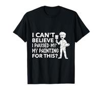 J'Ai arrêté de Peindre pour ça ? Drôle Artiste Humour T-Shirt