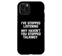 J'Ai arrêté d'écouter (Pourquoi n'avez-Vous Pas arrêté de Parler ?) Coque pour iPhone 11 Pro