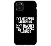 J'Ai arrêté d'écouter (Pourquoi n'avez-Vous Pas arrêté de Parler ?) Coque pour iPhone 11 Pro Max