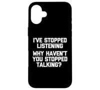 J'Ai arrêté d'écouter (Pourquoi n'avez-Vous Pas arrêté de Parler ?) Coque pour iPhone 16 Plus