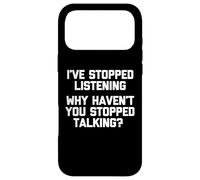 J'Ai arrêté d'écouter (Pourquoi n'avez-Vous Pas arrêté de Parler ?) Coque pour iPhone 17 Pro Max