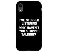 J'Ai arrêté d'écouter (Pourquoi n'avez-Vous Pas arrêté de Parler ?) Coque pour iPhone XR