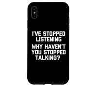 J'Ai arrêté d'écouter (Pourquoi n'avez-Vous Pas arrêté de Parler ?) Coque pour iPhone XS Max