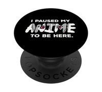 J'Ai arrêté Mon Anime pour être Ici PopSockets PopGrip Adhésif