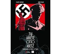 J'ai arrêté Otto Abetz - L'Ambassadeur de Hitler en France : Roman graphique sur la traque du nazi N°1 en France