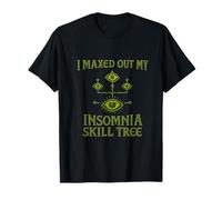 J'ai atteint le maximum de mon arbre de compétences en matière d'insomnie T-Shirt