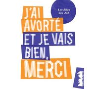 J'ai avorté et je vais bien, merci