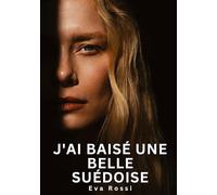 J'ai baisé une belle Suédoise: Histoires Érotiques Interdites de Sexe Tabou pour Adultes
