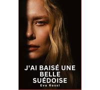 J'ai baisé une belle Suédoise: Histoires Érotiques Interdites de Sexe Tabou pour Adultes