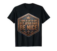 J'Ai Beaucoup à dire, mais Jésus Christ Soit Un chrétien Gentil et drôle T-Shirt Graphique avec Valeur