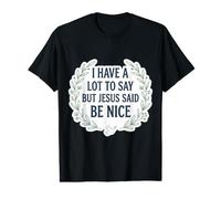 J'Ai Beaucoup à dire, mais Jésus Christ Soit Un chrétien Gentil et drôle T-Shirt Graphique avec Valeur