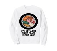 J'Ai Beaucoup De Choses en Ce Moment Drôle Sweatshirt