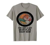 J'Ai Beaucoup De Choses en Ce Moment Drôle T-Shirt