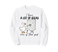 J'Ai Beaucoup d'idées, Aucune d'entre Elles Good Goose Sweatshirt