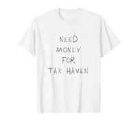 J'ai besoin d'argent pour une blague amusante sur les paradis fiscaux T-Shirt