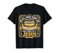 J'Ai Besoin de Hot Dog et de Beaucoup de Jésus, Dieu T-Shirt