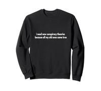 J'Ai Besoin de Nouvelles théories du Complot Sweatshirt