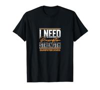 J'Ai Besoin de plongées dans Une Benne à ordures T-Shirt Graphique avec Valeur