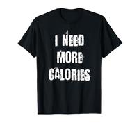 J'Ai Besoin de Plus de Calories Un régime Amusant T-Shirt