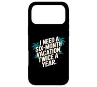 J'Ai Besoin de Six Mois de Vacances Deux Fois par an Coque pour iPhone 17 Pro Max