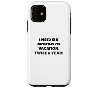 J'Ai Besoin de Six Mois de Vacances, Phrases Amusantes Coque pour iPhone 11