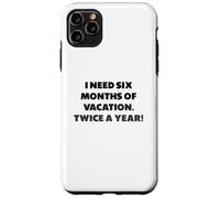 J'Ai Besoin de Six Mois de Vacances, Phrases Amusantes Coque pour iPhone 11 Pro Max