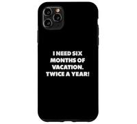 J'Ai Besoin de Six Mois de Vacances, Phrases Amusantes Coque pour iPhone 11 Pro Max