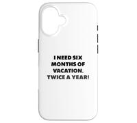 J'Ai Besoin de Six Mois de Vacances, Phrases Amusantes Coque pour iPhone 16