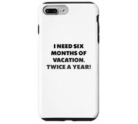J'Ai Besoin de Six Mois de Vacances, Phrases Amusantes Coque pour iPhone 7 Plus/8 Plus