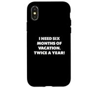 J'Ai Besoin de Six Mois de Vacances, Phrases Amusantes Coque pour iPhone X/XS