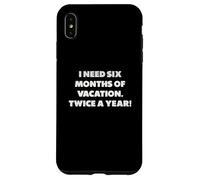 J'Ai Besoin de Six Mois de Vacances, Phrases Amusantes Coque pour iPhone XS Max