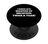 J'Ai Besoin de Six Mois de Vacances, Phrases Amusantes PopSockets PopGrip Adhésif