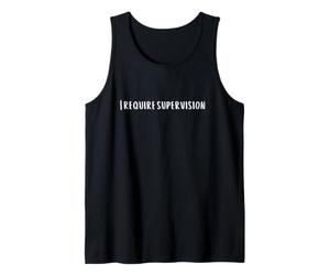 J'Ai Besoin de Supervision C'est drôle, Comment suis-Je Un Adulte ? Débardeur