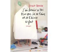 J'ai besoin de toi plus que je ne t'aime et je t'aime si fort