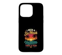 J'Ai Besoin de Vacances Six Mois par an Coque pour iPhone 15 Pro Max