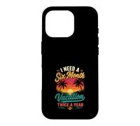 J'Ai Besoin de Vacances Six Mois par an Coque pour iPhone 16 Pro