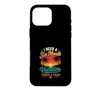 J'Ai Besoin de Vacances Six Mois par an Coque pour iPhone 16 Pro Max
