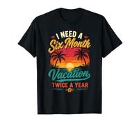 J'Ai Besoin de Vacances Six Mois par an T-Shirt
