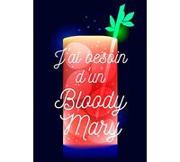 J'ai Besoin D'un Bloody Mary: Carnet de recettes de cocktails à remplir - Pour 90 recettes - Grand format. Livre de recettes cocktail, cadeau idéal ... pour vos uniques créations et dégustations
