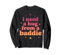 J'Ai Besoin d'un câlin de la Part d'un méchant Sweatshirt
