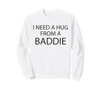 J'Ai Besoin d'un câlin de la Part d'un méchant Sweatshirt