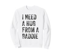 J'Ai Besoin d'un câlin de la Part d'une méchante Citation Amusante Sweatshirt