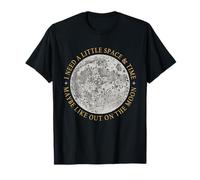 J'Ai Besoin d'un Peu d'espace et de Temps, Peut-être comme sur la Lune T-Shirt