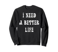 J'Ai Besoin d'une Vie Meilleure Sweatshirt