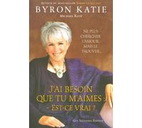 J'ai besoin que tu m'aimes : est-ce vrai ? - Ne plus chercher l'amour, mais le trouver...