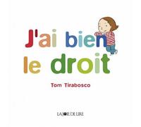 J'ai bien le droit - Tom Tirabosco - Joie De Lire - relié - Document jeunesse